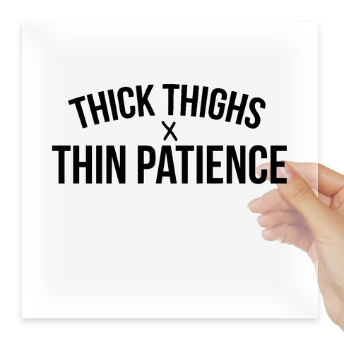 Наклейка Thick thighs thin patience