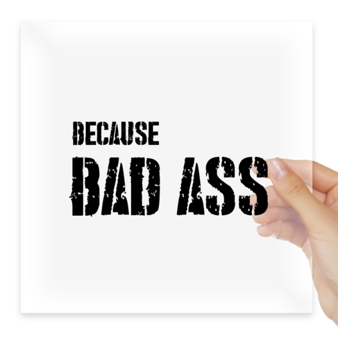 Наклейка Because bad ass