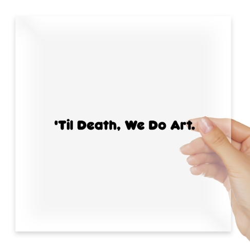 Наклейка Till Death, We Do Art.