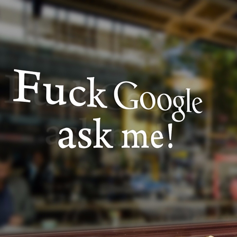 Наклейка Fuck Google ask me!