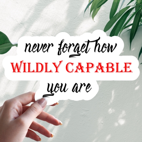 Наклейка never forget how wildly capable you are